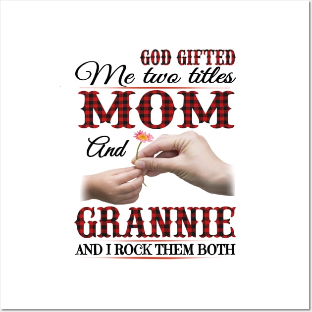 Vintage God Gifted Me Two Titles Mom And Grannie Wildflower Hands Flower Happy Mothers Day Wall Art by KIMIKA